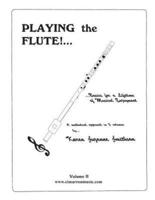 Playing the Flute!...Basics for a Lifetime of Musical Enjoyment Volume 2