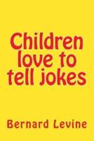 Children Love to Tell Jokes