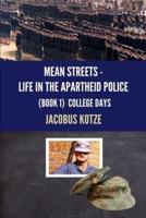 MEAN STREETS - Life in the Apartheid Police Book 1 College Days