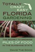 Totally Crazy Easy Florida Gardening