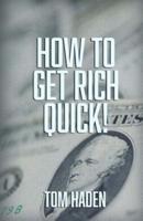 How To Get Rich Quick