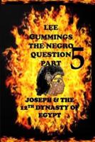 The Negro Question Part 5 Joseph and the 12th Dynasty of Egypt