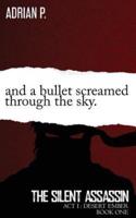 And A Bullet Screamed Through The Sky