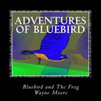 Adventures of Bluebird: Bluebird and The Frog