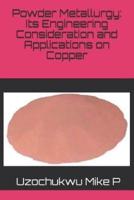 Powder Metallurgy: Its Engineering Consideration and Applications on Copper