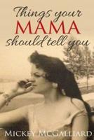 Things Your Mama Should Tell You