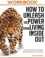 Workbook How To Unleash the Power from Living Inside Out