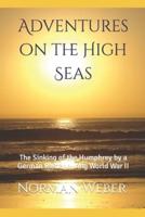 Adventures on the High Seas: The Sinking of the Humphrey by a German Raider during World War II