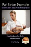 Post Partum Depression - Knowing More About Postnatal Depression