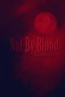 Not by Blood