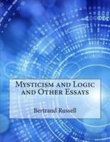 Mysticism and Logic and Other Essays