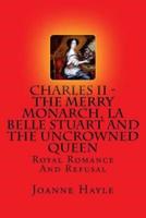 Charles II - The Merry Monarch, La Belle Stuart And The Uncrowned Queen