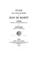 Étude Sur La Vie Et Les Oeuvres De Jean De Mairet