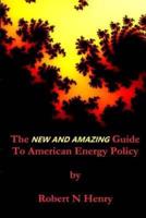 The New And Amazing Guide to American Energy Policy