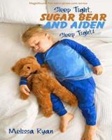 Sleep Tight, Sugar Bear and Aiden, Sleep Tight!