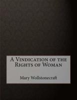 A Vindication of the Rights of Woman