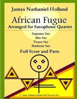 African Fugue arranged for Saxophone Quartet: Full Score and Parts