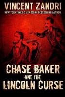 Chase Baker and the Lincoln Curse: (A Chase Baker Thriller Series Book No. 4)