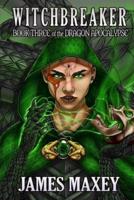 Witchbreaker: Book Three of the Dragon Apocalypse