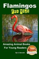 Flamingos For Kids Amazing Animal Books For Young Readers