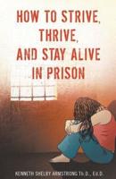 How to Strive, Thrive, and Stay Alive in Prison