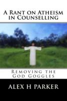 A Rant on Atheism in Counselling