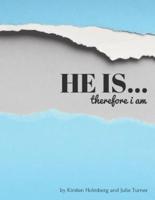 He Is... Therefore I Am