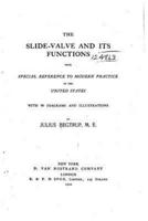 The Slide-Valve and Its Functions, With Special Reference to Modern Practice in the United States