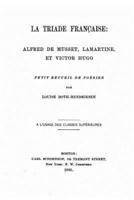 La Triade Française, Alfred De Musset, Lamartine, Et Victor Hugo