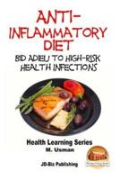 Anti-Inflammatory Diet - Bid Adieu to High-Risk Health Infections