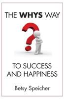 The WHYS Way to Success and Happiness