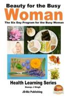Beauty for the Busy Woman - The Six Day Program for the Busy Woman