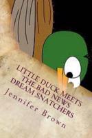 Little Duck Meets the Bad News Dream Snatchers