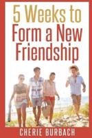5 Weeks to Form a New Friendship