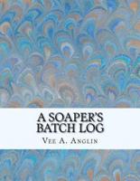 A Soaper's Batch Log