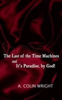 The LAST of the TIME MACHINES & It's PARADISE, BY GOD!