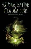 Fantasmas, Espectros Y Otras Apariciones