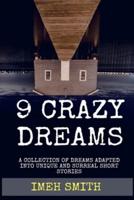 9 Crazy Dreams