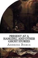 Present at a Hanging, and Other Ghost Stories
