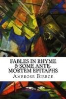 Fables in Rhyme & Some Ante-Mortem Epitaphs