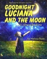 Goodnight Luciana and the Moon, It's Almost Bedtime