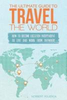 The Ultimate Guide To Travel The World