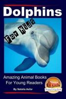 Dolphins For Kids - Amazing Animals Books for Young Readers