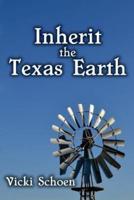 Inherit The Texas Earth
