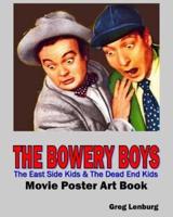 The Bowery Boys, The East Side Kids & The Dead End Kids Movie Poster Art Book