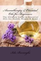 Aromatherapy & Essential Oils for Beginners