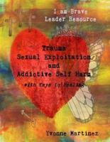 Trauma, Sexual Exploitation, and Addictive Self Harm