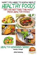 What You Need to Know About Healthy Foods