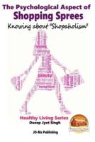 The Psychological Aspect of Shopping Sprees - Knowing About "Shopaholism"