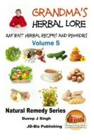 Grandma's Herbal Lore - Ancient Herbal Recipes and Remedies - Volume 5